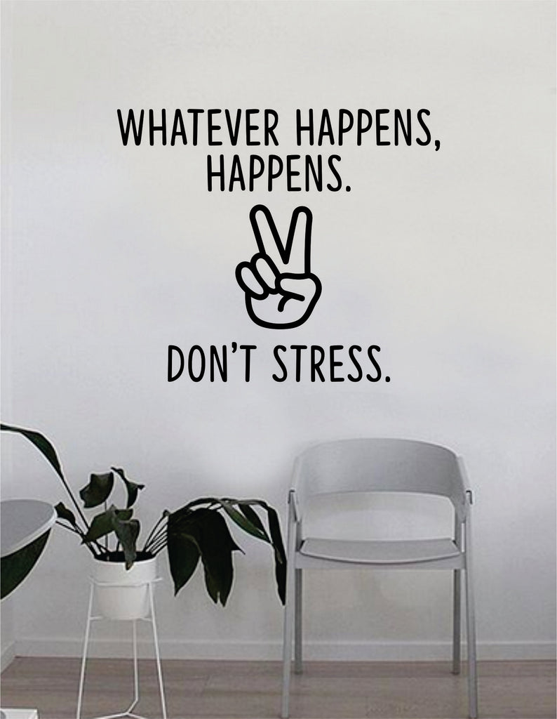Dont Stress Peace Sign Whatever Happens Quote Wall Decal Sticker Bedroom Home Room Art Vinyl Inspirational Decor Yoga Beautiful Good Vibes Namaste