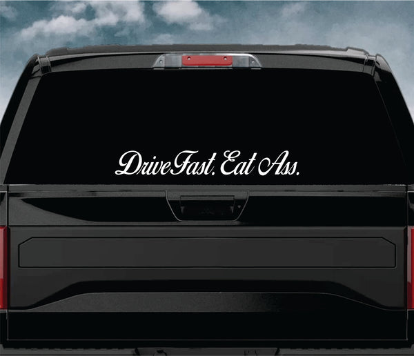 Drive Fast Eat Ass Wall Decal Car Truck Window Windshield Mirror Jdm S Boop Decals