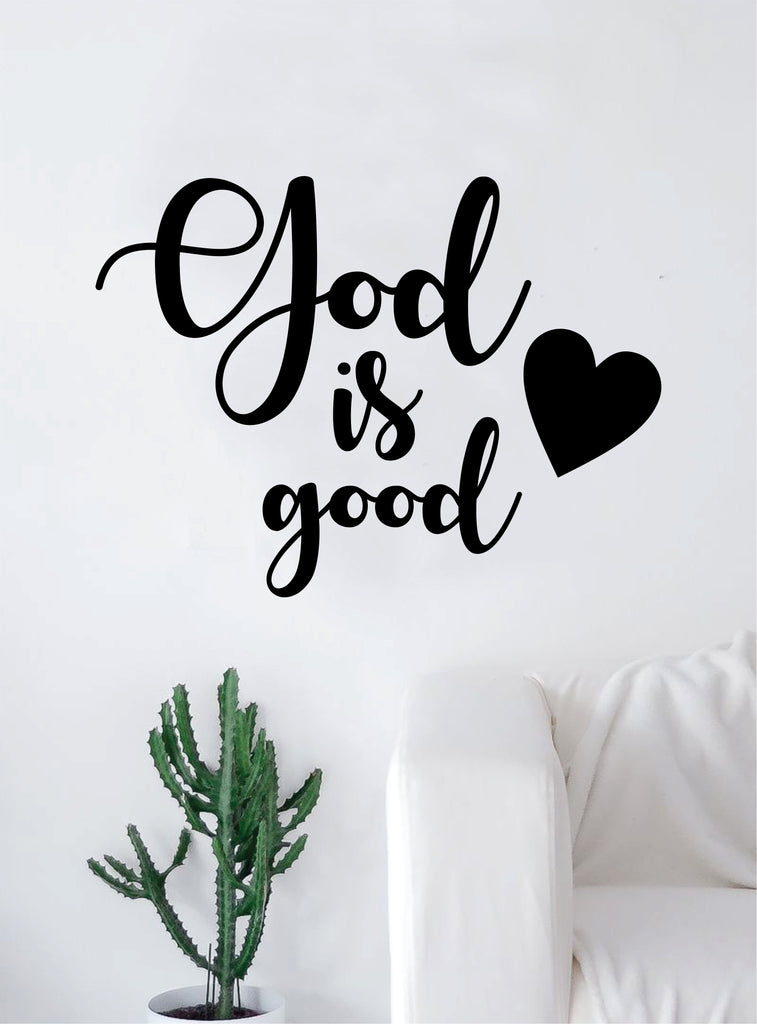 God Is Good V2 Quote Decal Sticker Wall Vinyl Art Home Decor Decoration Teen Inspire Inspirational Motivational Living Room Bedroom Heart Love - 