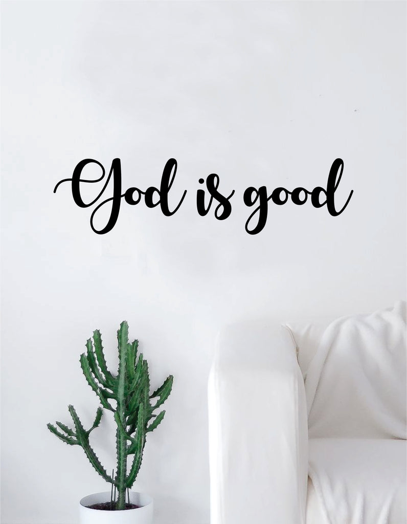 God Is Good Quote Decal Sticker Wall Vinyl Art Home Decor Decoration Teen Inspire Inspirational Motivational Living Room Bedroom - 