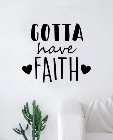 Download Gotta Have Faith Wall Decal Sticker Vinyl Art Bedroom ...