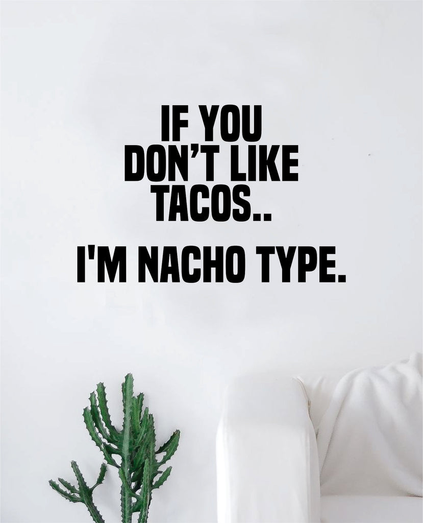 I M Nacho Type Decal Sticker Bedroom Living Room Wall Vinyl Art Home Decor Quote Teen Funny Tacos Food Girls