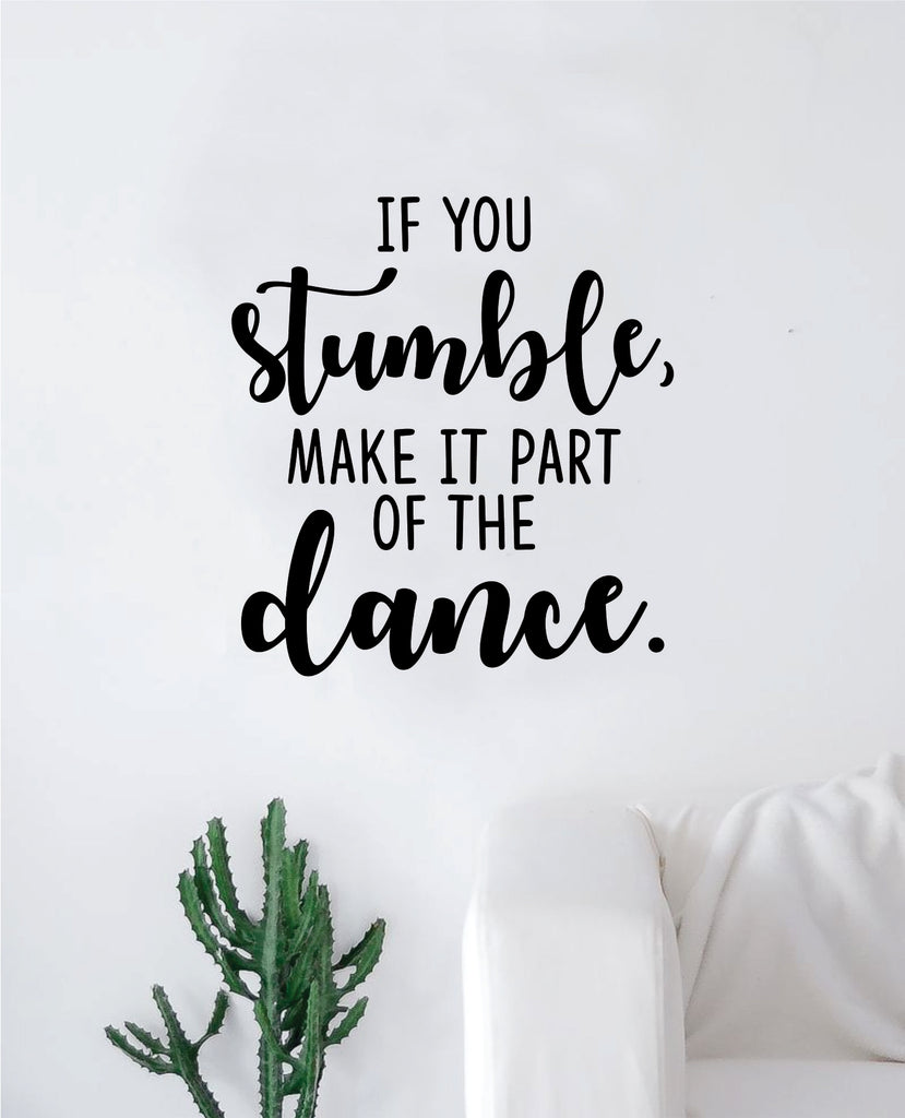 If You Stumble Dance Quote Wall Decal Sticker Bedroom Home Room Art Vinyl Inspirational Motivational Teen Decor Dancer Cute