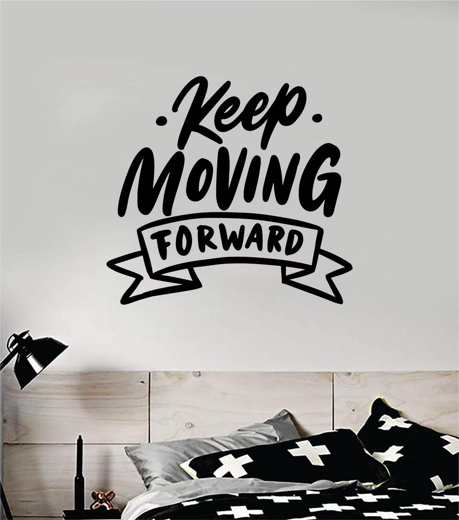 Keep Moving Forward V2 Wall Decal Sticker Vinyl Art Bedroom Room Home Boop Decals