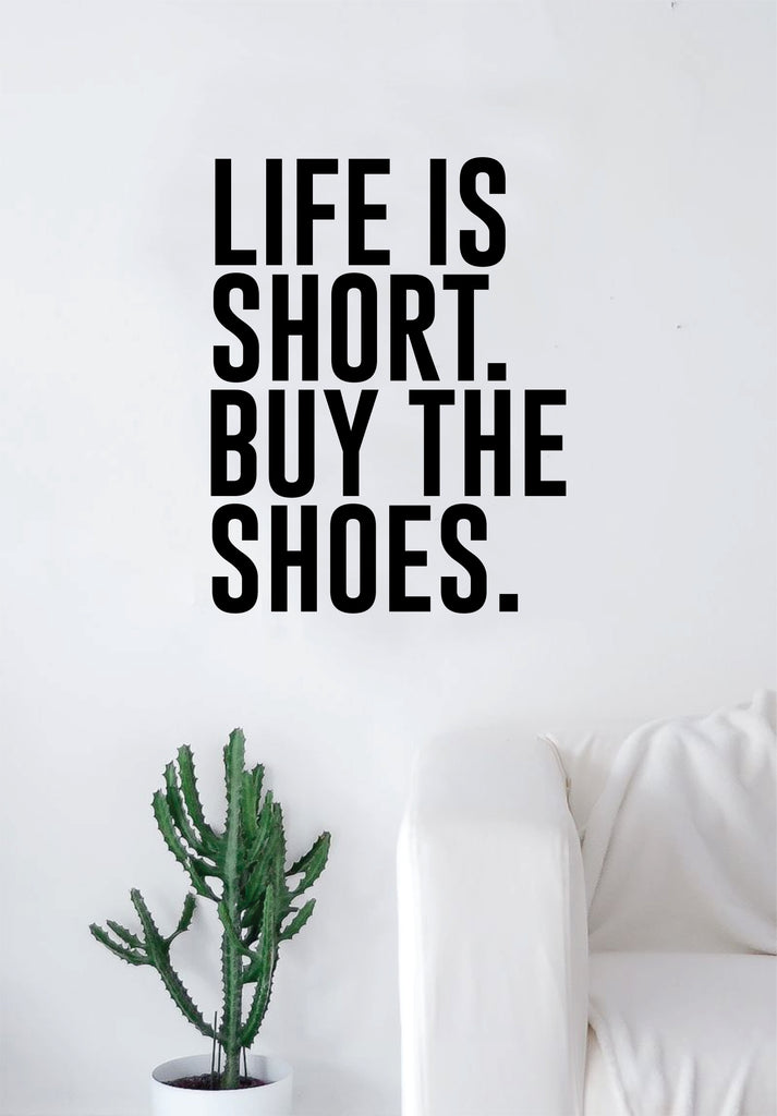 Life Is Short Buy The Shoes Quote Beautiful Design Decal Sticker Wall Boop Decals