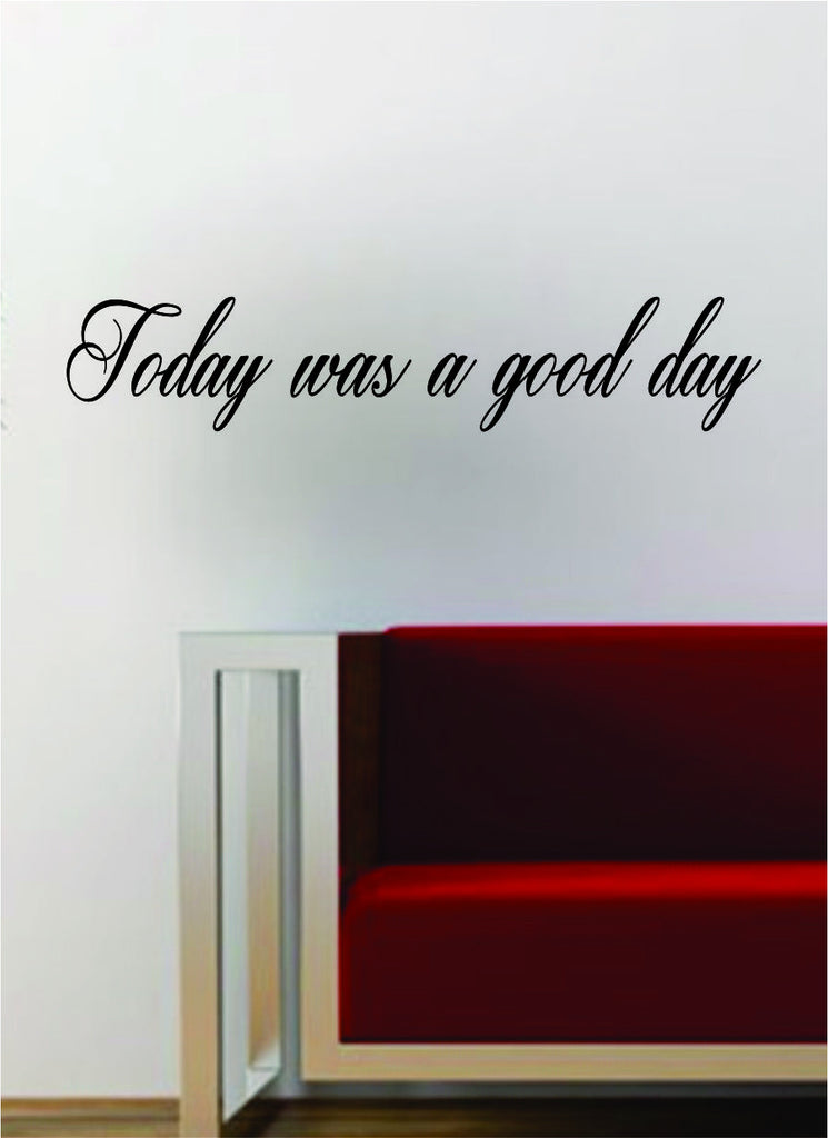 Today Was A Good Day Hip Hop Rap Quote Decal Sticker Wall Vinyl