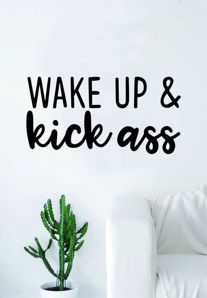 Wake Up And Kick A Quote Wall Decal Sticker Bedroom Living Room Art Vinyl Beautiful Inspirational Cute Funny