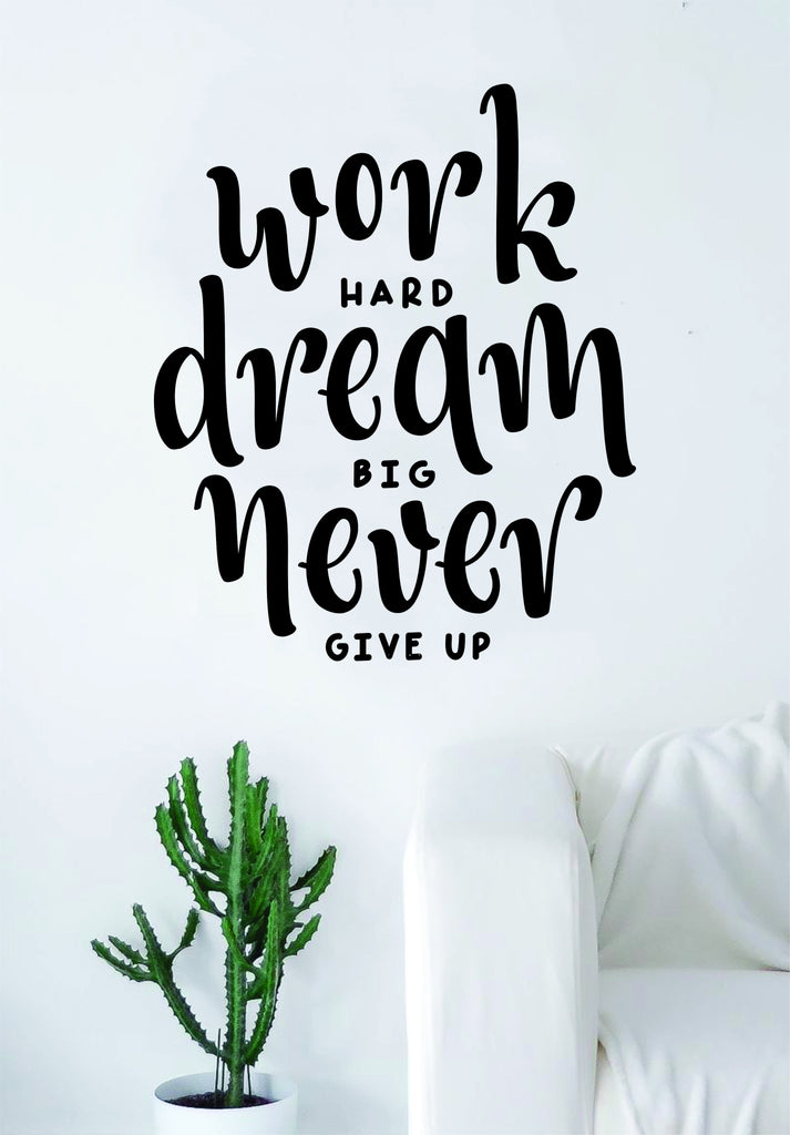 Work Hard Dream Big Never Give Up Quote Wall Decal Sticker Bedroom Liv