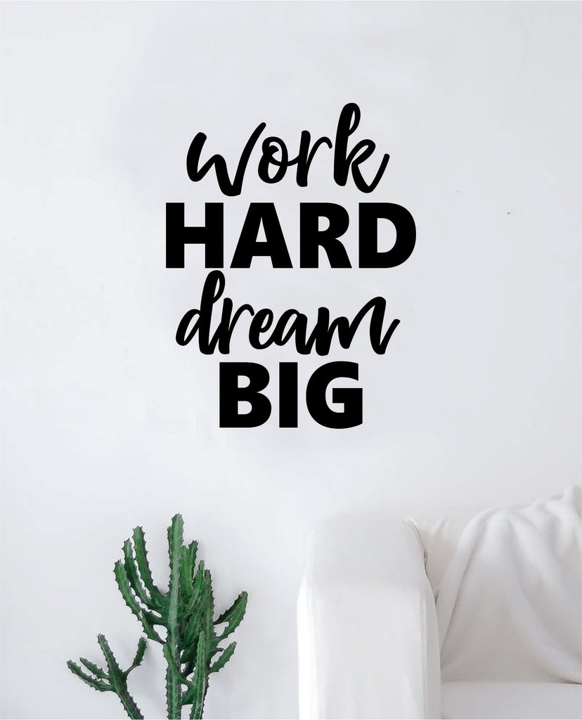 Work Hard Dream Big Wall Decal Sticker Vinyl Art Bedroom Living Room Decor Decoration Teen Quote Inspirational Motivational Adventure Journey Explore