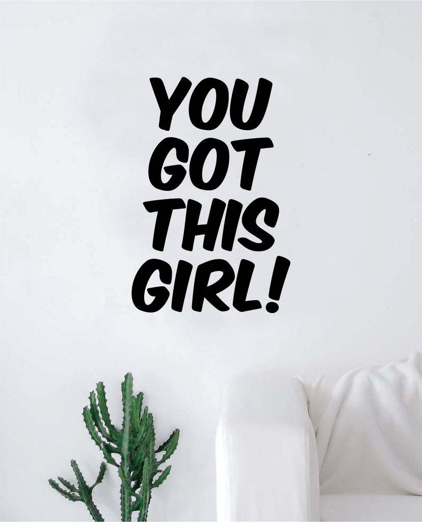 You Got This Girl Wall Decal Sticker Vinyl Art Bedroom Living Room Decor Decoration Teen Quote Inspirational Motivational Gym Work Out Lift Weights