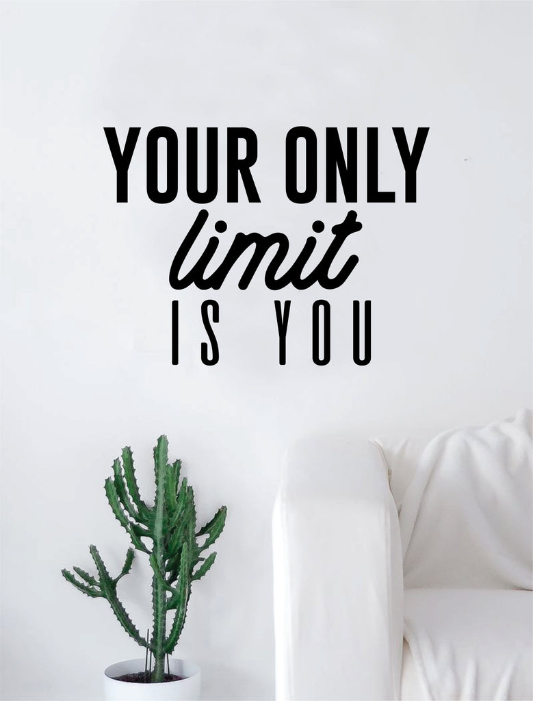 Your Only Limit Is You Quote Design Decal Sticker Wall Vinyl Decor Art Boop Decals