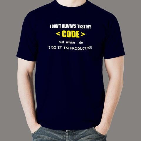 Download I Don T Always Test My Code Funny Programmer Quotes T Shirt For Men Teez In