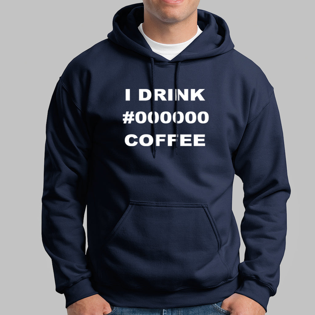 I Drink Black Coffee Hoodies For Men – TEEZ.in