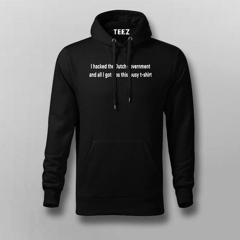 I Hacked The Dutch Government T-Shirt For Men – TEEZ.in