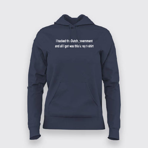 I Hacked The Dutch Government Hoodies For Women – TEEZ.in