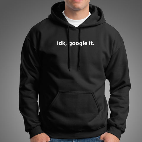 idk google it hoodie