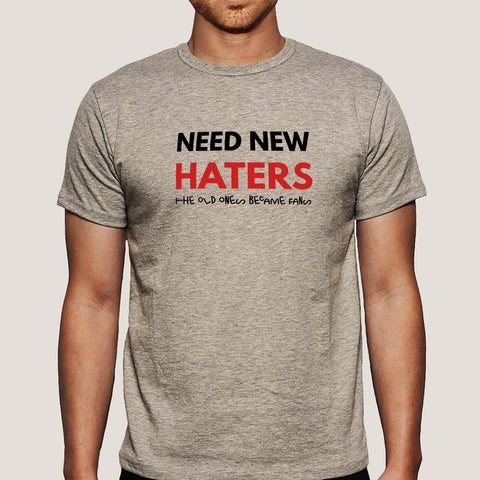 Need New Haters, Old Ones Became Fans Men's T shirt India – TEEZ.in
