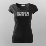 Win With Me Or Watch Me Win Women's Inspiration T-Shirt Online India