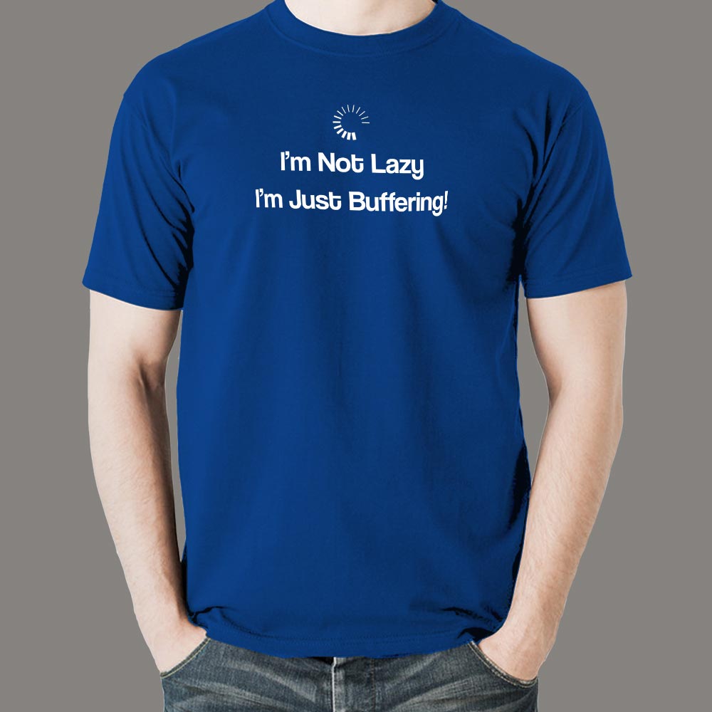 I'm not Lazy, Just buffering Men's Nerdy T-shirt India – TEEZ.in