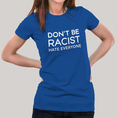 Don't Be Racist Thanks Sarcastic Funny Saying Graphic T Shirt