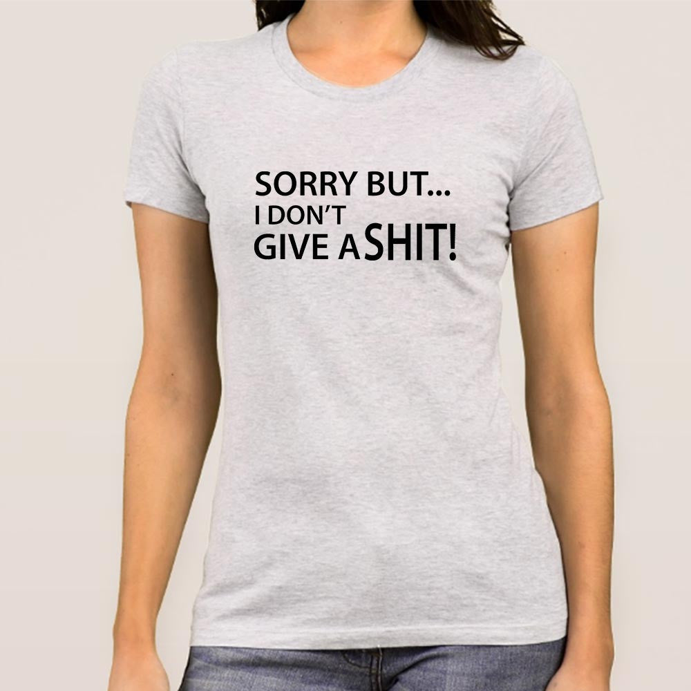 I'm Sorry But I don't Give a Shit Women's T-shirt – TEEZ.in