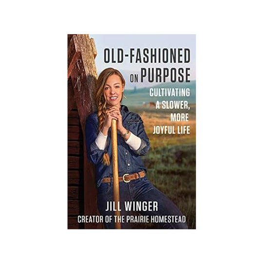 Old-Fashioned on Purpose: Cultivating A Slower, More Joyful Life Image 1