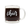 Have a Cup of Cheer Glass Mug