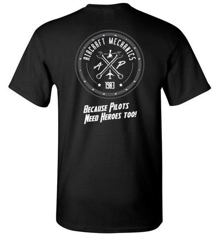 T Shirt Aircraft Mechanics Because Pilots Need Heroes Too