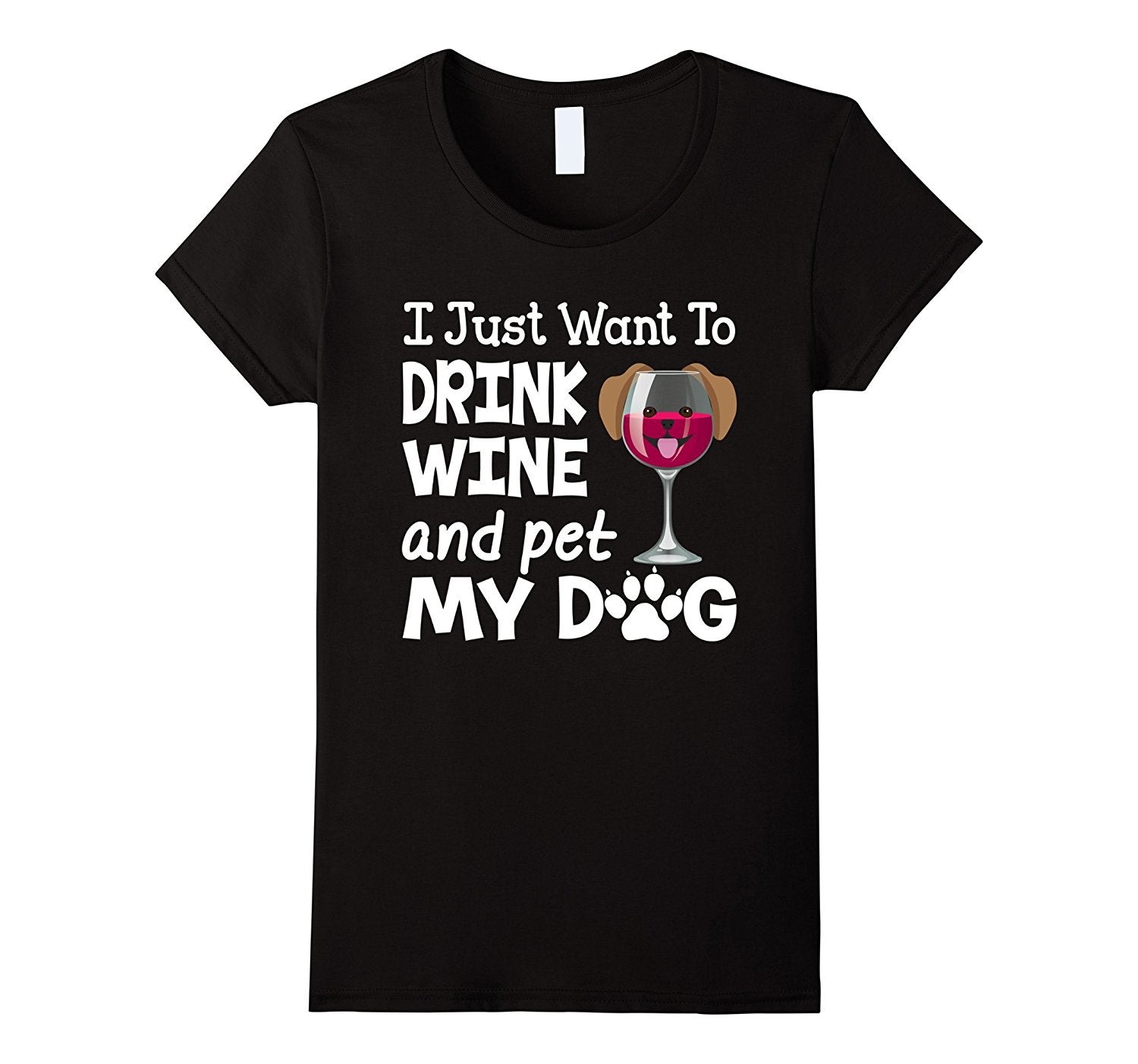 I Just Want To Drink Wine and Pet My Dog T-Shirt