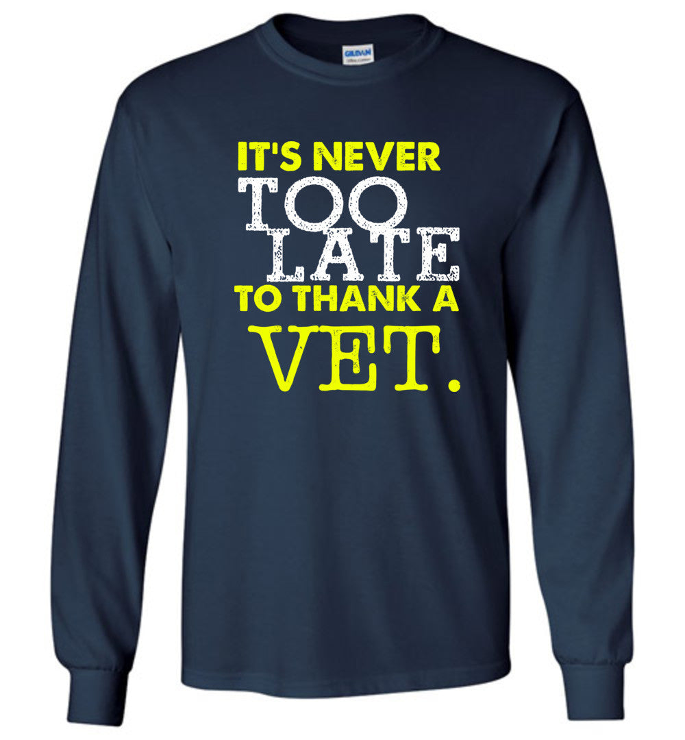Never To Late To Thank A Vet Long Sleeve - Free Shipping! - My Niche Deals