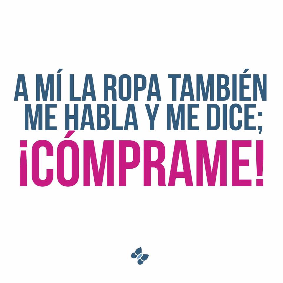 A mi la ropa me habla y me dice ¡Cómprame! - Frases Graciosas