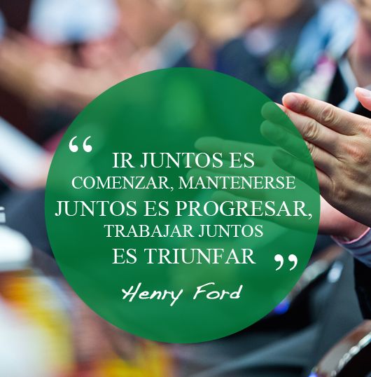 Henry Ford sobre el trabajo en equipo. Juntos llegamos a más!