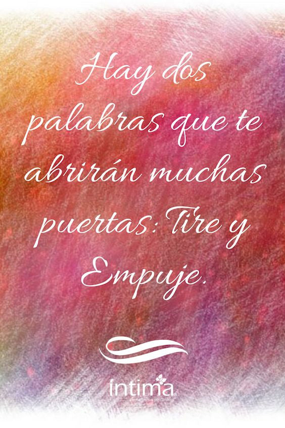 Refranes graciosos | Hay dos palabras que te abrirán muchas puertas: Tire y Empuje.