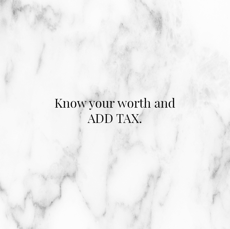 Know your worth and add tax