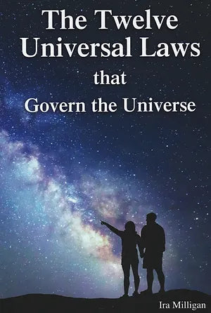 The Twelve Universal Laws that Govern the Universe