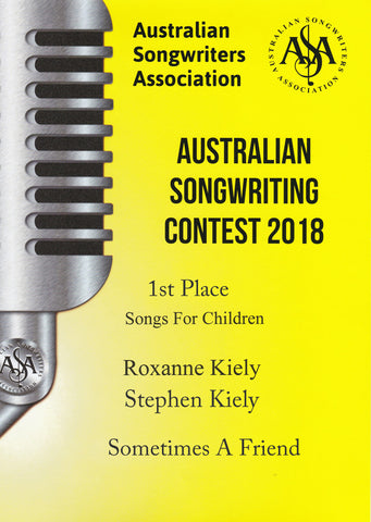 Australian Songwriters Association 2018 Songs for Children 1st Place - Sometimes A Friend - Stephen Kiely and Roxanne Kiely