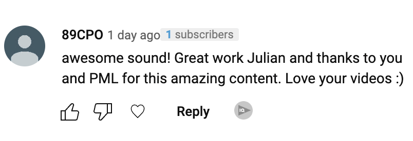 Student Testimonials: awesome sound! Great work Julian and thanks to you and PM for this amazing content. Love your videos :)