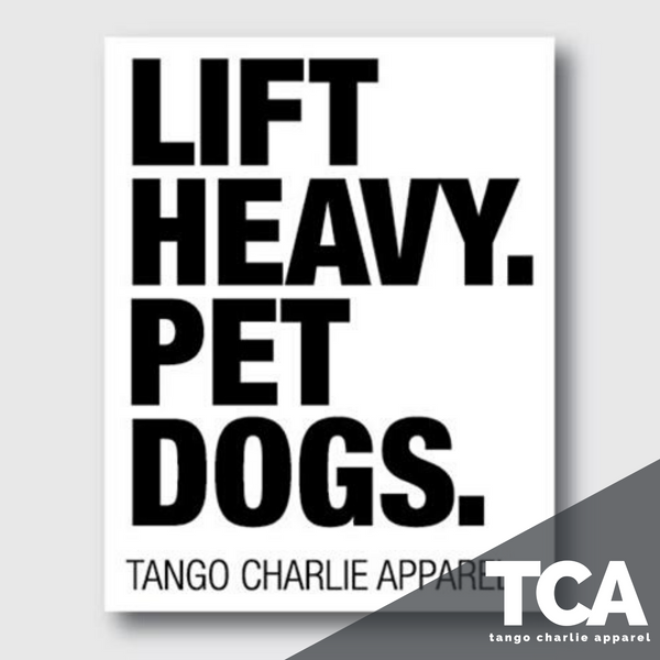 "Lift Heavy, Pet Dogs" - Sticker - Tango Charlie Apparel