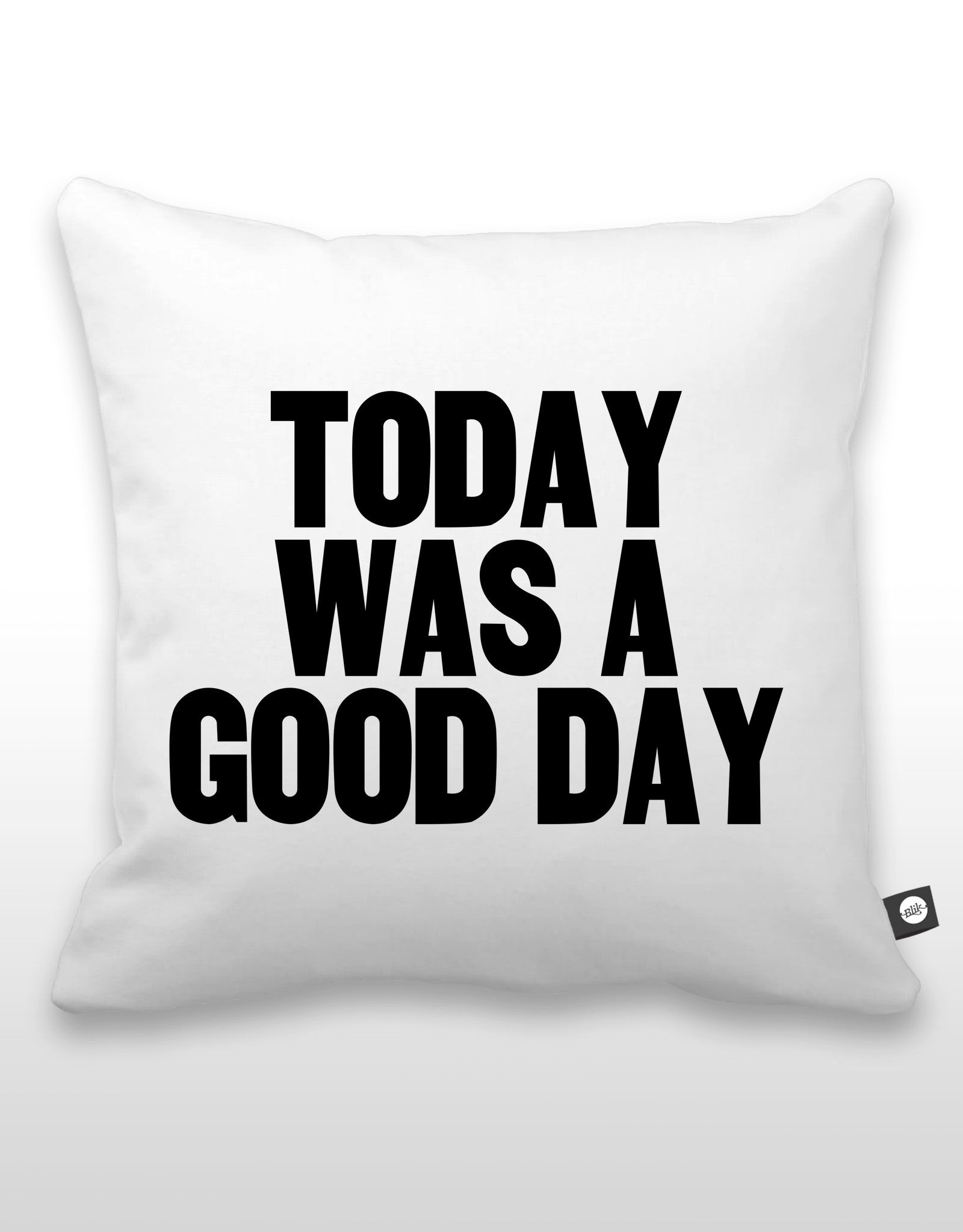Today Was A Good Day Pillow – Blik