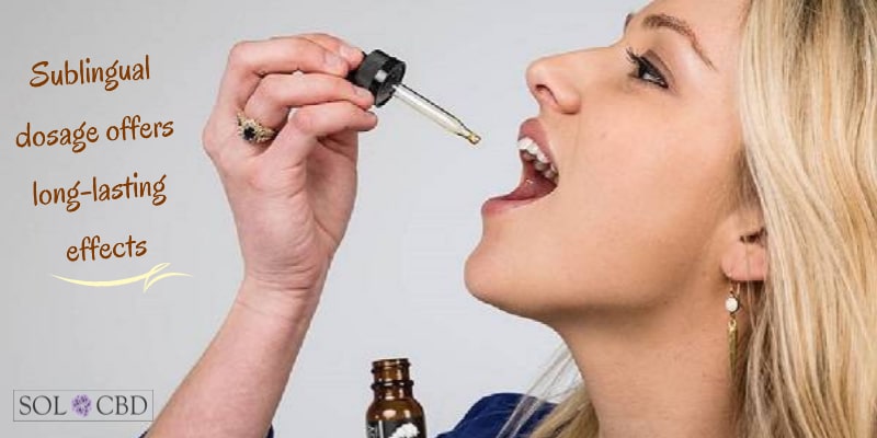 Sublingual CBD dosage offers long-lasting effects.