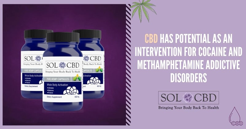 CBD demonstrates potential as an intervention for cocaine and methamphetamine addictive disorders.