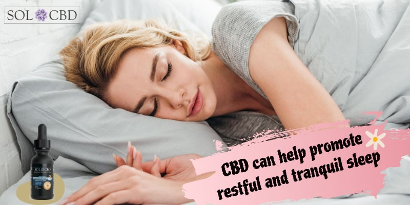 CBD can help promote restful and tranquil sleep.