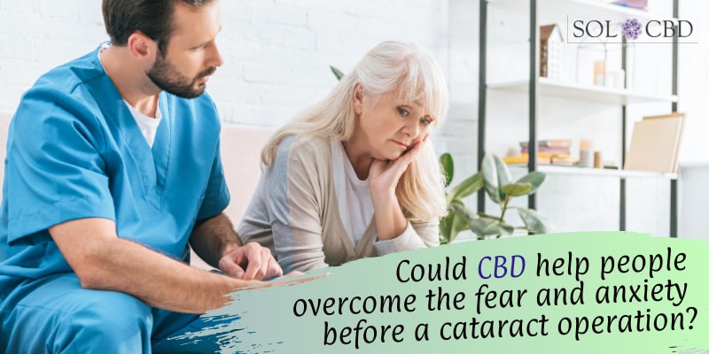 Could CBD help people overcome the fear and anxiety before a cataract operation?