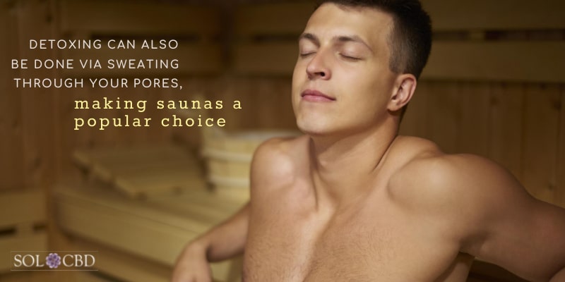 Detoxing can also be done via sweating through your pores, making saunas a popular choice.