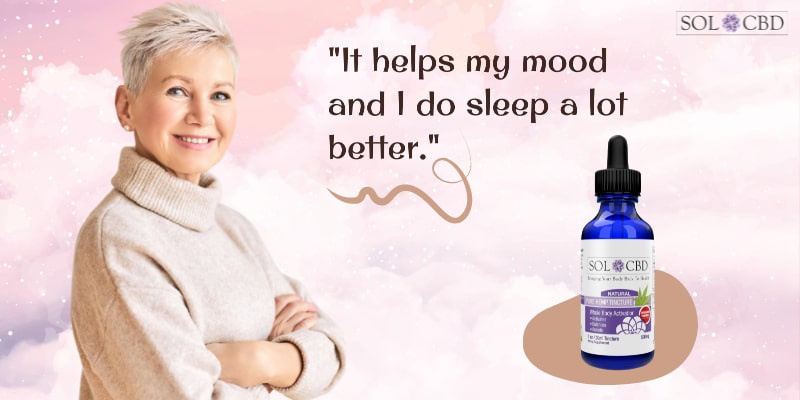 Pure CBD Tincture Natural Flavor helps my mood and I do sleep a lot better. - Anne R.