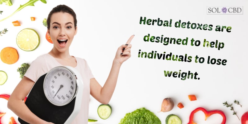 Herbal detoxes are designed to help individuals to lose weight.