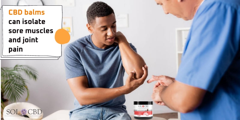 CBD balms can isolate sore muscles and joint pain.