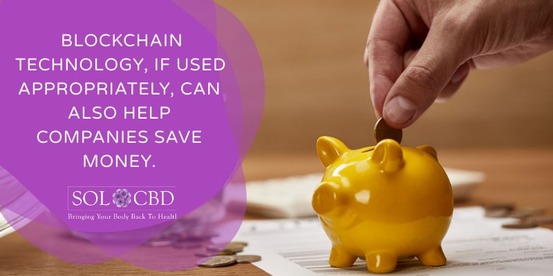 Blockchain technology, if used appropriately, can also help companies save money.