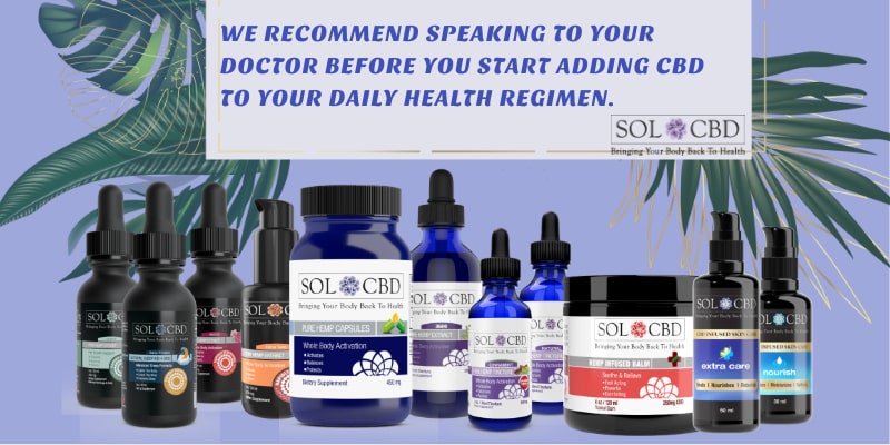 We recommend speaking to your doctor before you start adding CBD to your daily health regimen. 