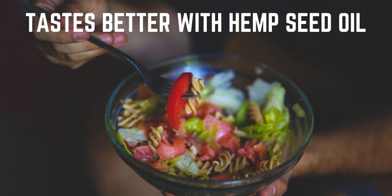 Hemp seed oil makes for a tasty salad dressing.